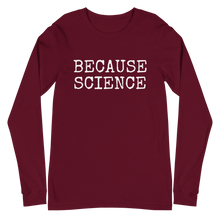 Load image into Gallery viewer, Because Science Long Sleeve Tee
