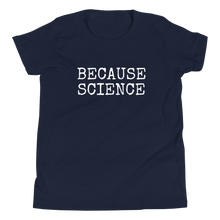 Load image into Gallery viewer, Because Science Youth Tee
