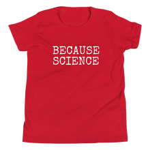 Load image into Gallery viewer, Because Science Youth Tee
